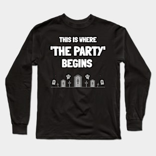 This Is Where The Party Begins! Halloween Party! Long Sleeve T-Shirt